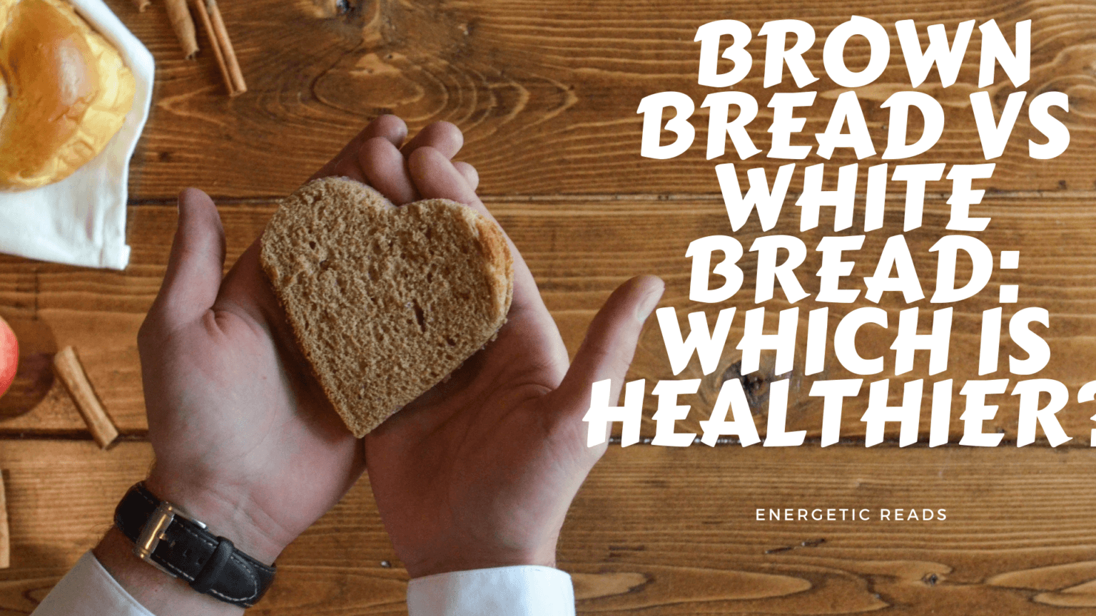 brown-bread-vs-white-bread-which-is-healthier-energetic-reads