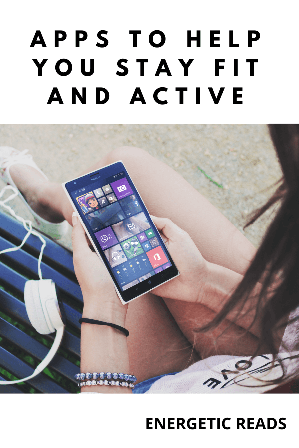 APPS TO HELP YOU STAY FIT AND ACTIVE