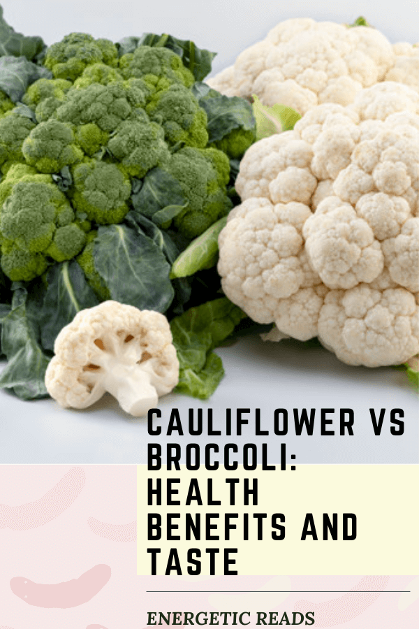 CAULIFLOWER VS BROCCOLI: HEALTH BENEFITS AND TASTE