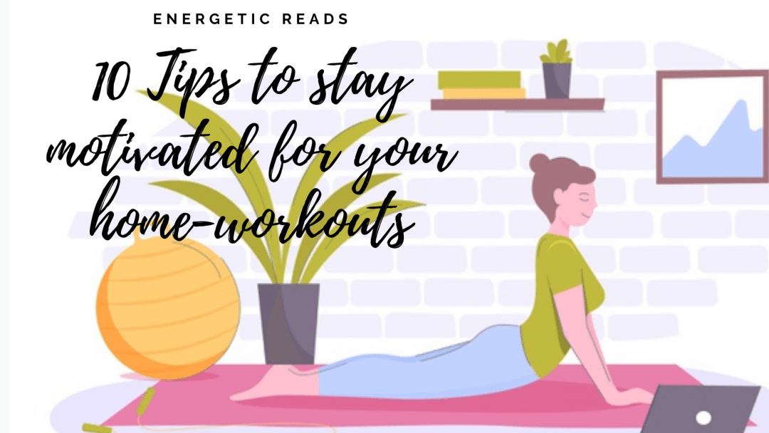 Tips to stay motivated for your home-workouts