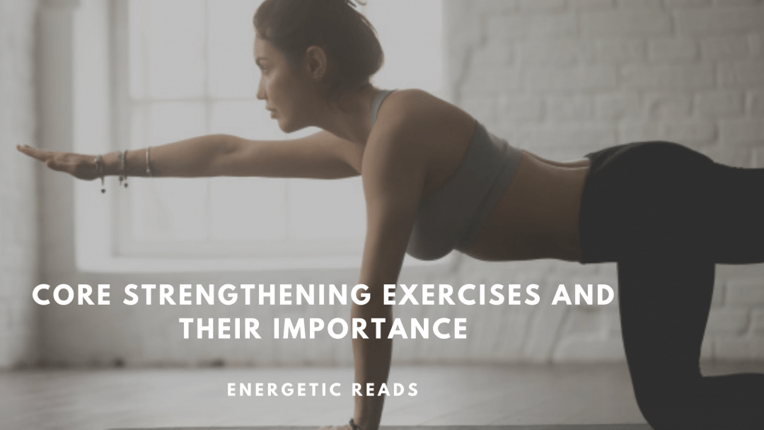CORE STRENGTHENING EXERCISES AND THEIR IMPORTANCE