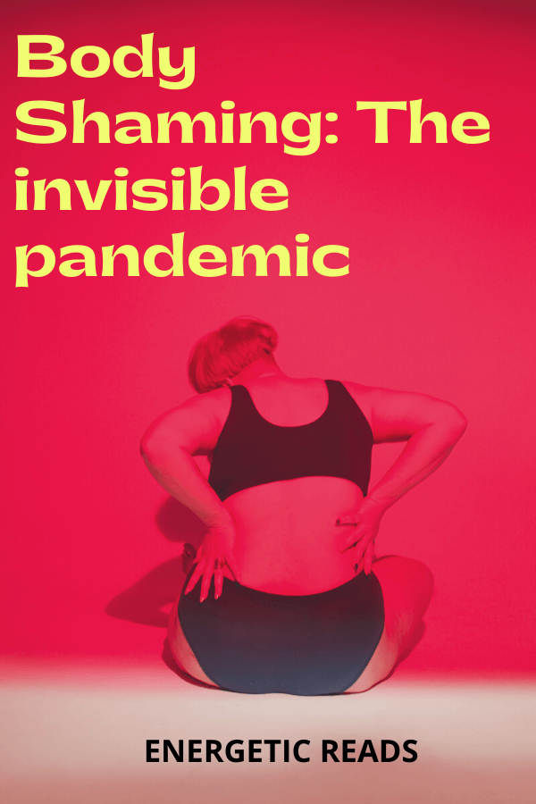 Body Shaming: The invisible pandemic